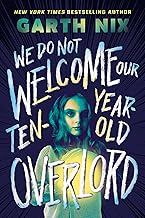We Do Not Welcome Our Ten-Year-Old Overlord