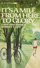 It's a Mile from Here to Glory