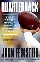 Quarterback: Inside the Most Important Position in the National Football League