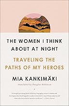 The Women I Think about at Night: Traveling the Paths of My Heroes