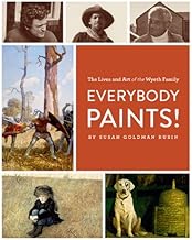 Everybody Paints!: The Lives and Art of the Wyeth Family