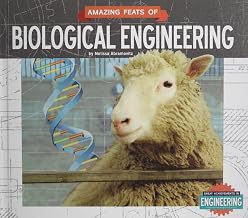 Amazing Feats of Biological Engineering