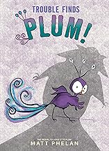 Trouble Finds Plum!