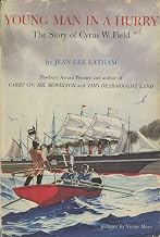 Young Man in a Hurry: the Story of Cyrus W. Field