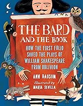 The Bard and the Book: How the First Folio Saved the Plays of William Shakespeare from Oblivion