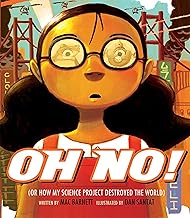 Oh No! (Or, How My Science Project Destroyed the World)