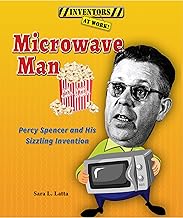 Microwave Man: Percy Spencer and His Sizzling Invention