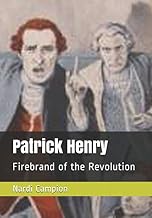 Patrick Henry, Firebrand of the Revolution