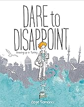 Dare to Disappoint: Growing Up in Turkey