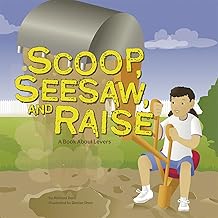 Scoop, Seesaw, and Raise: A Book about Levers