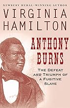 Anthony Burns: The Defeat and Triumph of a Fugitive Slave