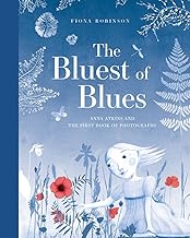 The Bluest of Blues: Anna Atkins and the First Book of Photographs