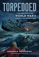 Torpedoed: The True Story of the World War II Sinking of the Children's Ship
