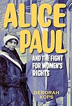 Alice Paul and the Fight for Women's Rights: From the Vote to the Equal Rights Amendment