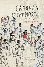 Caravan to the North: Misael’s Long Walk