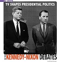 TV Shapes Presidential Politics in the Kennedy-Nixon Debates