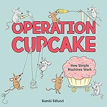 Operation Cupcake: How Simple Machines Work