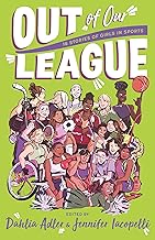 Out of Our League: 16 Stories of Girls in Sports