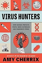 Virus Hunters: How Science Protects People When Outbreaks and Pandemics Strike