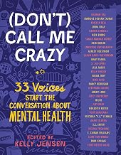 (Don't) Call Me Crazy: 33 Voices Start the Conversation About Mental Health