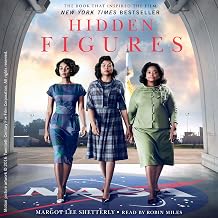 Hidden Figures: The Untold True Story of Four African-American Women Who Helped Launch Our Nation Into Space
