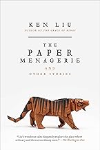 The Paper Menagerie: And Other Stories