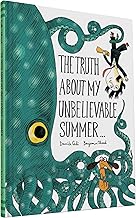 The Truth about My Unbelievable Summer...