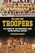 We Are the Troopers: The Women of the Winningest Team in Pro Football History