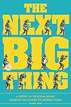 The Next Big Thing: A History of the Boom-Or-Bust Moments That Shaped the Modern World