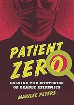 Patient Zero: Solving the Mysteries of Deadly Epidemics