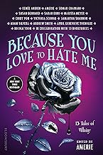 Because You Love to Hate Me: 13 Tales of Villainy