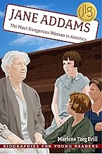 Jane Addams: The Most Dangerous Woman in America