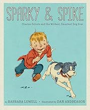 Sparky & Spike: Charles Schulz and the Wildest, Smartest Dog Ever