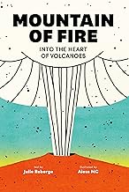 Mountain of Fire: Into the Heart of Volcanoes