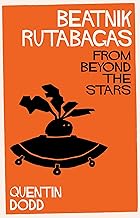 Beatnik Rutabagas from Beyond the Stars