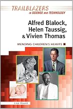 Alfred Blalock, Helen Taussig, & Vivien Thomas: Mending Children's Hearts