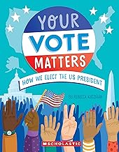 Your Vote Matters: How We Elect the U.S. President