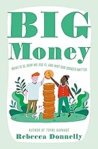 Big Money: What It Is, How We Use It, and Why Our Choices Matter