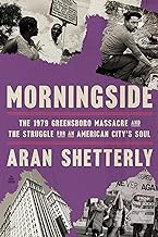 Morningside: The 1979 Greensboro Massacre and the Struggle for an American City's Soul