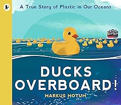 Ducks Overboard!: A True Story of Plastic in Our Oceans