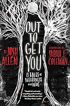 Out to Get You: 13 Tales of Weirdness and Woe