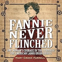 Fannie Never Flinched: One Woman's Courage in the Struggle for American Labor Union Rights