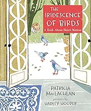 The Iridescence of Birds: A Book about Henri Matisse