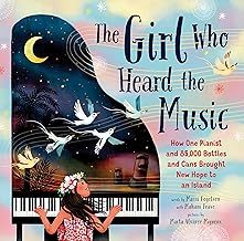 The Girl Who Heard the Music: How One Pianist and 85,000 Bottles and Cans Brought New Hope to an Island
