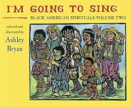 I'm Going to Sing: Black American Spirituals