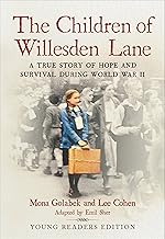 The Children of Willesden Lane: A True Story of Hope and Survival During World War II: Young Readers Edition