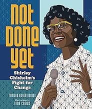 Not Done Yet: Shirley Chisholm's Fight for Change