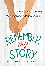 Remember My Story: A Girl, a Holocaust Survivor, and a Friendship That Made History
