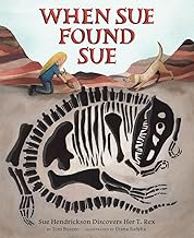 When Sue Found Sue: Sue Hendrickson Discovers Her T. Rex