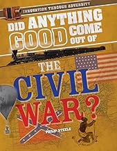 Did Anything Good Come Out of the Civil War?
